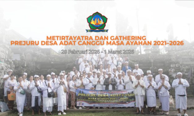 Metirtayatra dan Gathering Prejuru Desa Adat Canggu Masa Ayahan 2021–2026: Perjalanan Spiritual dan Kebersamaan Menjelang Akhir Pengabdian